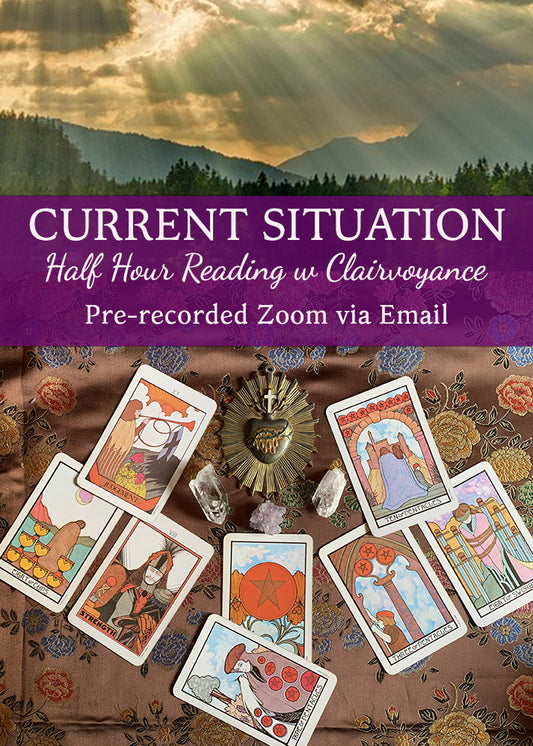 CURRENT SITUATION - Half-Hour Reading with Clairvoyance & Mediumship